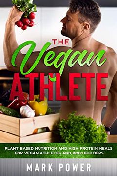 portada The Vegan Athlete: Plant-Based Nutrition and High-Protein Meals for Vegan Athletes and Bodybuilders (en Inglés)