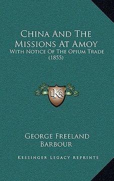 portada china and the missions at amoy: with notice of the opium trade (1855) (in English)