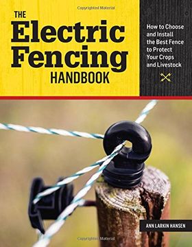 portada The Electric Fencing Handbook: How to Choose and Install the Best Fence to Protect Your Crops and Livestock