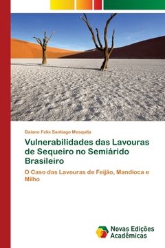 portada Vulnerabilidades das Lavouras de Sequeiro no Semiárido Brasileiro: O Caso das Lavouras de Feijão, Mandioca e Milho (in Portuguese)