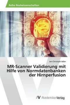 portada MR-Scanner Validierung mit Hilfe von Normdatenbanken der Hirnperfusion (German Edition)