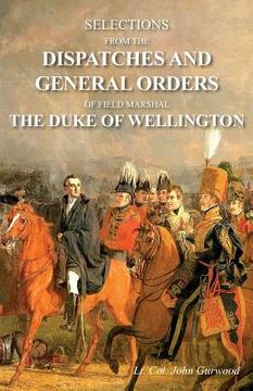 portada Selections from the Dispatches and General Orders of Field Marshal the Duke of Wellington (in English)