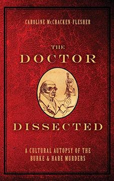 portada The Doctor Dissected: A Cultural Autopsy of the Burke and Hare Murders (en Inglés)
