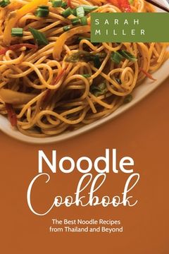 portada Noodle Cookbook: The Best Noodle Recipes from Thailand and Beyond (en Inglés)