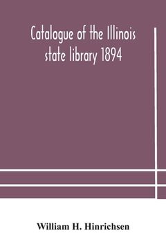 portada Catalogue of the Illinois state library 1894