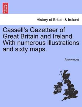 portada cassell's gazetteer of great britain and ireland. with numerous illustrations and sixty maps. (en Inglés)