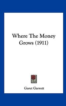 portada where the money grows (1911) (in English)