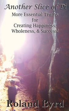 portada Another Slice of Pi: More Essential Truths for Creating Happiness, Wholeness, & Success (en Inglés)