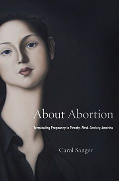 portada About Abortion: Terminating Pregnancy In Twenty-first-century America (en Inglés)