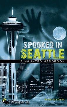 portada Spooked in Seattle: A Haunted Handbook (en Inglés)