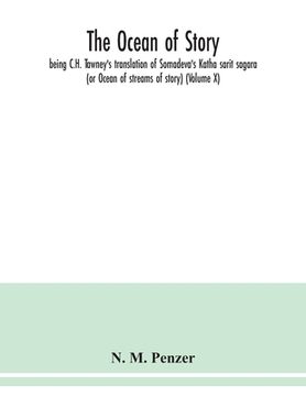 portada The ocean of story, being C.H. Tawney's translation of Somadeva's Katha sarit sagara (or Ocean of streams of story) (Volume X) (en Inglés)
