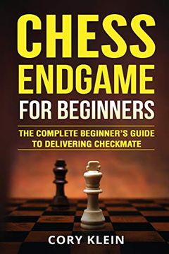 portada Chess Endgame for Beginners: The Complete Beginner'S Guide to Delivering Checkmate 