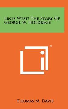 portada lines west! the story of george w. holdrege (en Inglés)