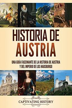 portada Historia de Austria: Una Guía Fascinante de la Historia de Austria y del Imperio de los Habsburgo