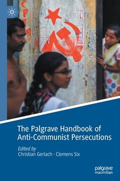 portada The Palgrave Handbook of Anti-Communist Persecutions