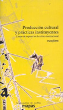 portada Produccion Cultural y Practicas Instituyentes (Mapas (Traficantes de Sueños))