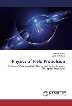 portada Physics of Field Propulsion: Outline of Quantum Field Theory and Its Applications for Space Propulsion