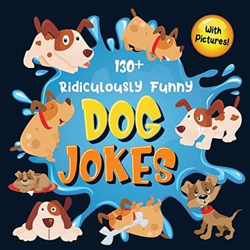 portada 130+ Ridiculously Funny dog Jokes: Hilarious & Silly Clean Puppy dog Jokes for Kids | so Terrible, Even Your dog Will Laugh out Loud! (Funny dog Gift for dog Lover - With Pictures) (en Inglés)