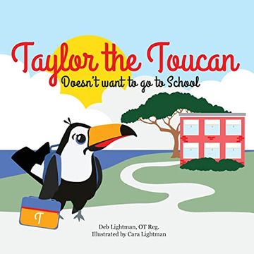 portada Taylor the Toucan: Doesn't Want to go to School (en Inglés)