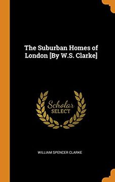 portada The Suburban Homes of London [by W. Su Clarke] 