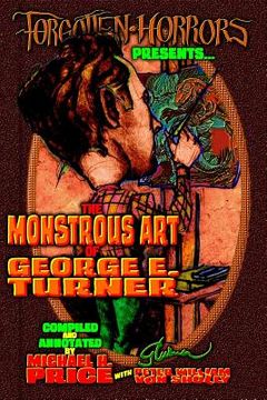 portada Forgotten Horrors Presents: The Monstrous Art of George E. Turner (en Inglés)