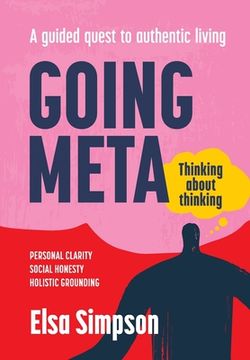 portada Going Meta: Thinking about thinking - A guided quest to authentic living (en Inglés)