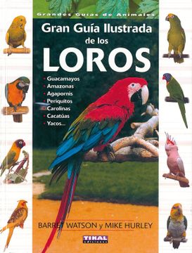 portada Loros, Gran Guia Ilustrada (Grandes Guías de Animales)