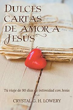 portada Cartas de Dulce Amor a Jesus: Tú Viaje de 90 Días de Intimidad con Jesús