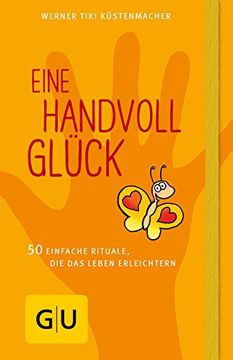 portada Eine Handvoll Glück: 50 Einfache Rituale, die das Leben Erleichtern (gu Einzeltitel Lebenshilfe) (in German)