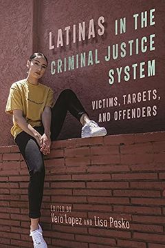 portada Latinas in the Criminal Justice System: Victims, Targets, and Offenders: 18 (Latina 