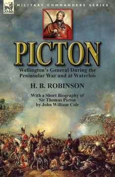 portada Picton: Wellington's General During the Peninsular war and at Waterloo by h. By Robinson and With a Short Biography of sir Thomas Picton by John William Cole