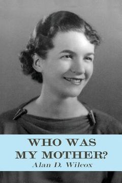 portada Who Was My Mother?: A Search for Understanding (in English)