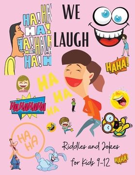 portada We Laugh Riddles and Jokes for Kids 9-12: Awesome Riddles and Trick Questions For Kids - Fun Brain Teaser for Children and Families - Jokes for Kids - (en Inglés)