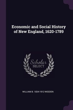 portada Economic and Social History of New England, 1620-1789