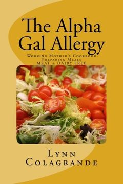 portada The Alpha Gal Allergy: Working Mother's Cookbook Preparing Meals MEAT & DAIRY FREE (en Inglés)