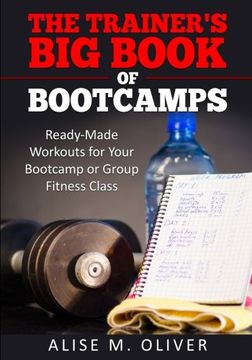 portada The Trainer's Big Book of Bootcamps: Ready-Made Workouts for Your Bootcamp or Group Fitness Class