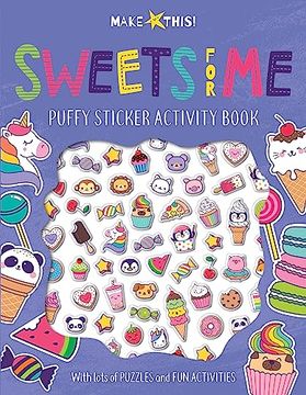 portada Make This Sweets for me: Puffy Stickers Activity Book Activity Book, Childrens Creative Book With Press out Features [Unknown Binding] Lake Press [Unknown Binding] (en Inglés)