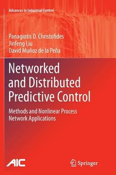 portada Networked and Distributed Predictive Control: Methods and Nonlinear Process Network Applications (en Inglés)