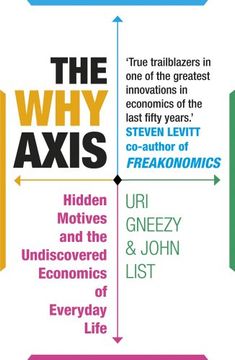 portada The Why Axis: Hidden Motives and the Undiscovered Economics of Everyday Life