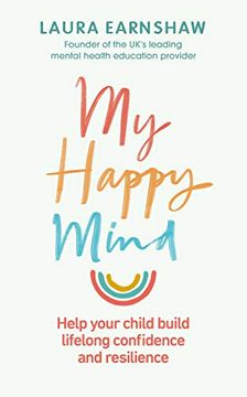 portada My Happy Mind: Help Your Child Build Life-Long Confidence, Self-Esteem and Resilience (en Inglés)