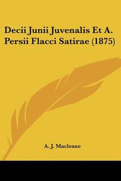 portada Decii Junii Juvenalis Et A. Persii Flacci Satirae (1875) (en Latin)