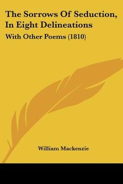 portada the sorrows of seduction, in eight delineations: with other poems (1810) (en Inglés)