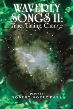 portada Waverly Songs ii: Time, Timing, Change: Poetry by Robert Sonkowsky (en Inglés)