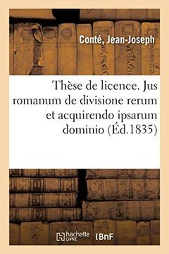 portada Thèse de Licence. Jus Romanum de Divisione Rerum et Acquirendo Ipsarum Dominio (Généralités) (en Francés)
