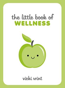 portada The Little Book of Wellness: Tips, Techniques and Quotes for a Healthy and Happy Life (Little Books) 