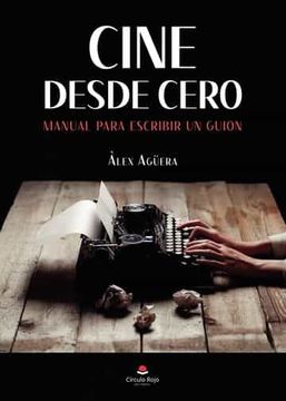 portada Cine Desde Cero: Manual Para Escribir un Guion