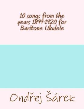 portada 10 songs from the years 1899-1920 for Baritone Ukulele (in English)