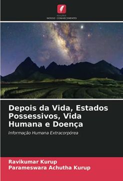portada Depois da Vida, Estados Possessivos, Vida Humana e Doença: Informação Humana Extracorpórea (en Portugués)