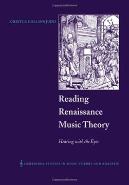 portada Reading Renaissance Music Theory: Hearing With the Eyes (Cambridge Studies in Music Theory and Analysis) (in English)