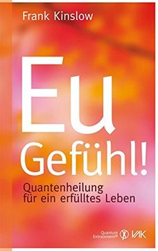 portada Eu-Gefühl! Quantenheilung für ein Erfülltes Leben (Quantum Entrainment (R)) (en Alemán)